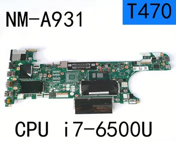 NM-A931 Plokštė Lenovo Thinkpad T470 NM-A931 Laotop Mainboard su i7-6500U CPU